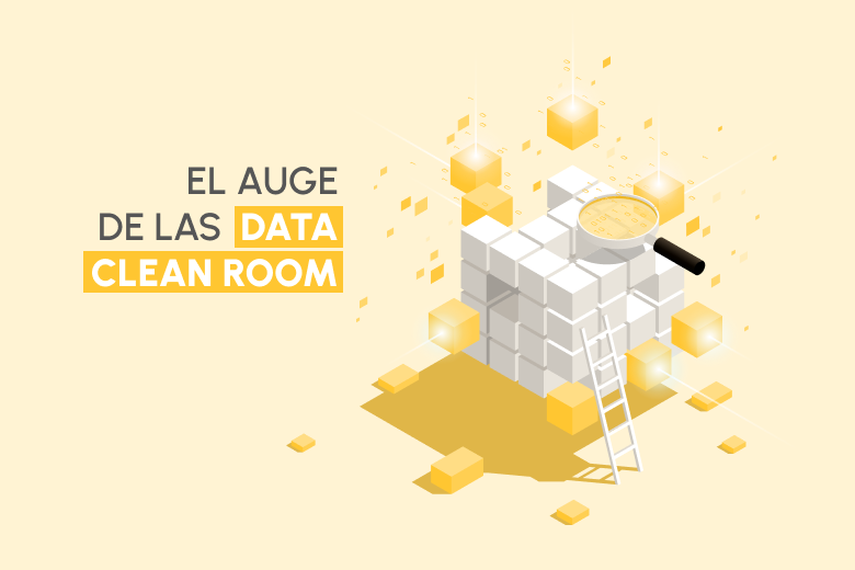 El auge de las Data Clean Rooms